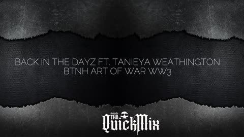 BTNH - Bacl in the Dayz Ft. Tanieya Weathington) (Tha QuickMix)