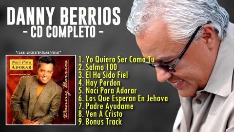 Danny Berrios - Quiero Ser Como Tu - Album Completo.