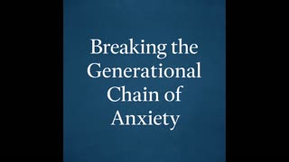 Breaking the Generational Chain of Anxiety | Faith & Healing | Front Porch Talks Blogcast