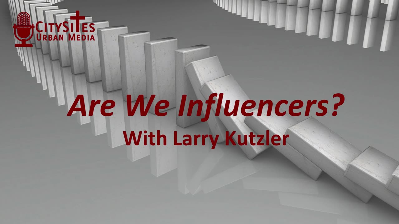 Are We Influencers? with Larry Kutzler