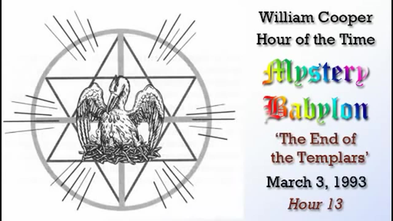 Milton William Cooper - Mystery Babylon - Hour 13 - The End of the Templars