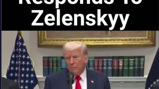 Trump Responds To Zelenskyy