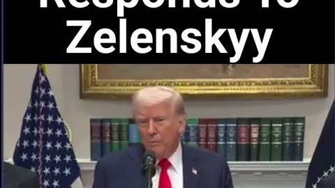 Trump Responds To Zelenskyy