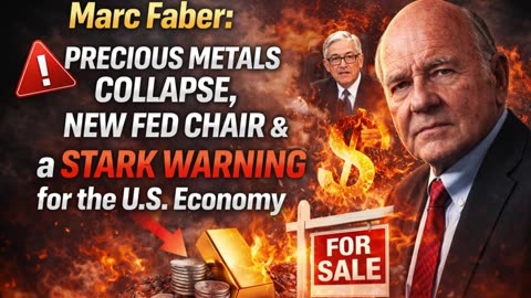 P2 🔥 Marc Faber: Precious Metals Collapse, New Fed Chair & a Stark Warning for the U.S. Economy