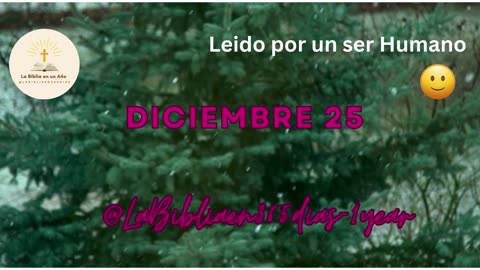 DICIEMBRE 25 - Lectura de la Biblia en un Año por un Ser Humano (No-IA)