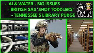 AI's Water Problem, British Special Forces Afghan War Crimes, TN Pulls LGBTQ Library Books
