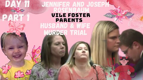 **VILE FOSTER PARENTS** Murder Trial Jennifer/Joseph Rosenbaum Day 11 Pt.1 Justice for 2yr Old Laila