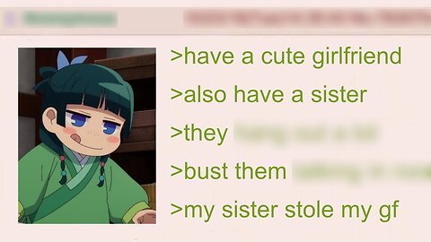 My Sister Stole My Girlfriend | 4Chan Greentext Stories