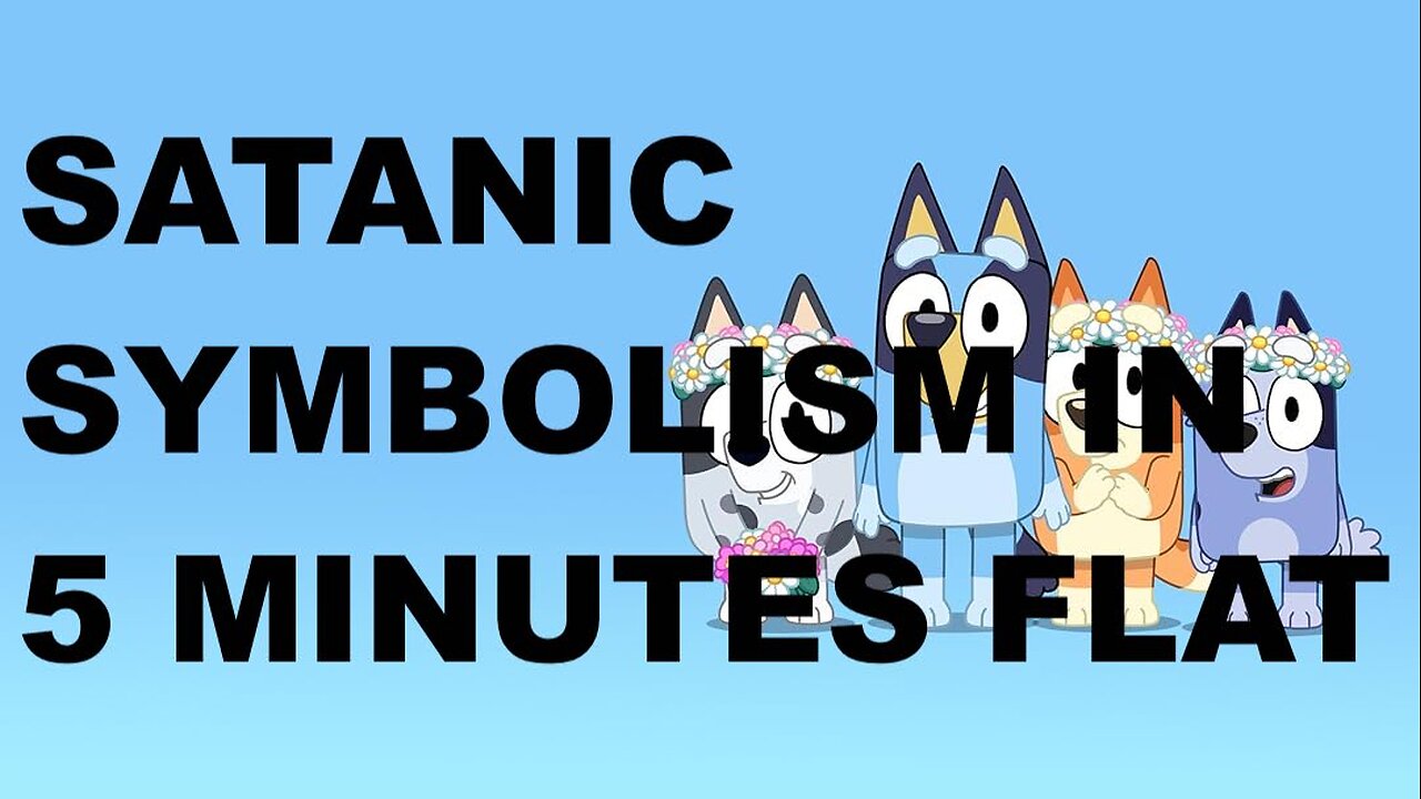 Bluey: Satanic Symbolism in Five Minutes Flat Pack