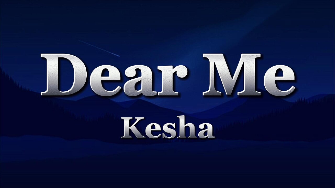 Kesha - Dear Me (lyrics)