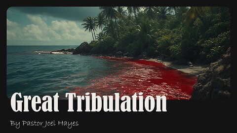 Great Tribulation | Pastor Joel Hayes