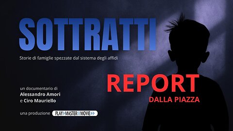 Sottratti. Storie di famiglie spezzate dal sistema degli affidi - Report dalla piazza
