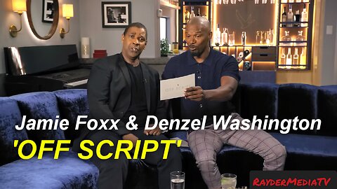 Jamie Foxx & Denzel Washington | OFF SCRIPT | RayderMediaTV