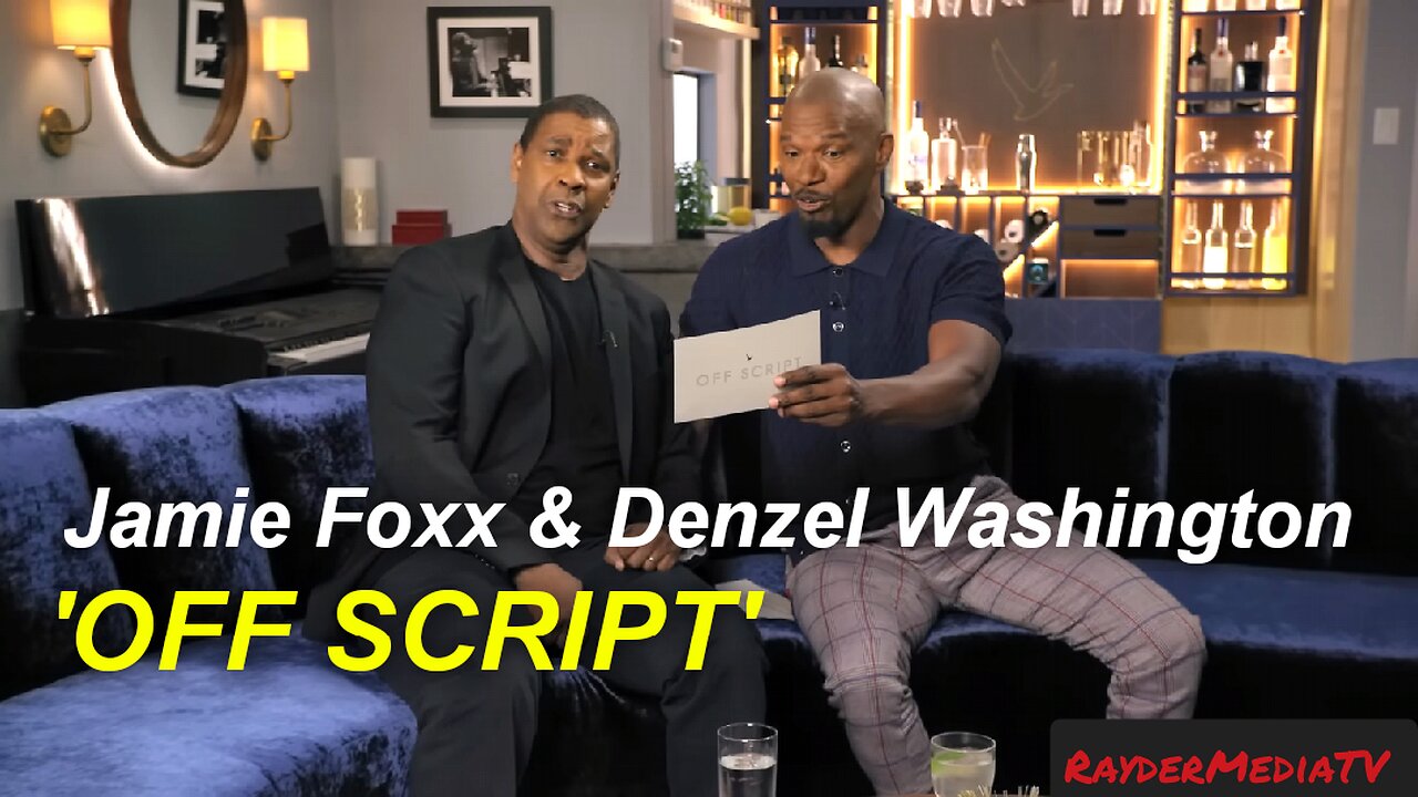 Jamie Foxx & Denzel Washington | OFF SCRIPT | RayderMediaTV