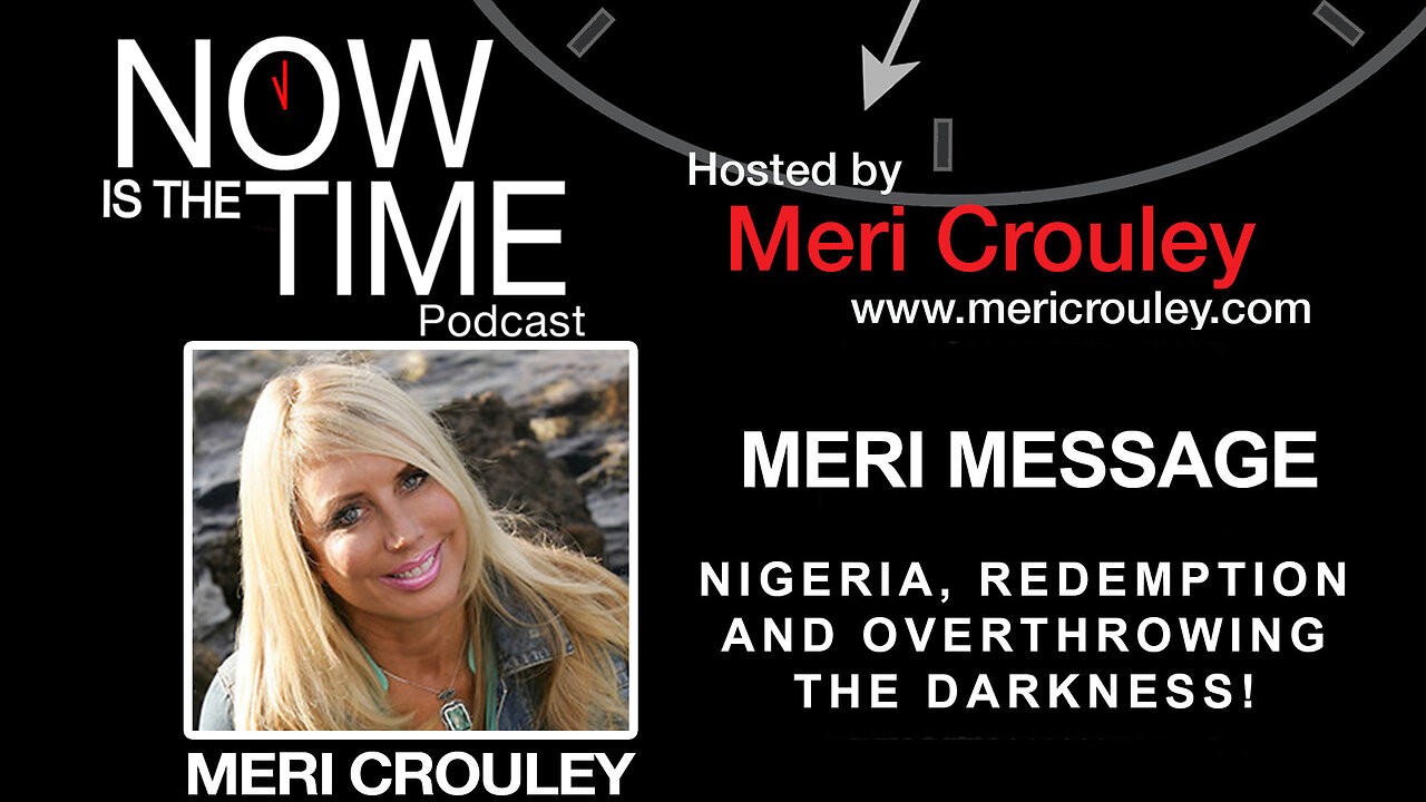 Meri Message on NIGERIA, REDEMPTION and OVERTHROWING The DARKNESS!