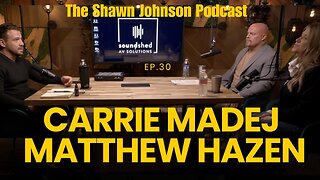 The Shawn Johnson Podcast – Episode 30 – Dr. Carrie Madej & Matthew Hazen