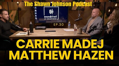The Shawn Johnson Podcast – Episode 30 – Dr. Carrie Madej & Matthew Hazen