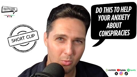 Do this to Help Your Anxiety about Conspiracies