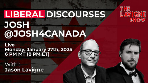 Liberal Discourses w/ Josh @josh4canada