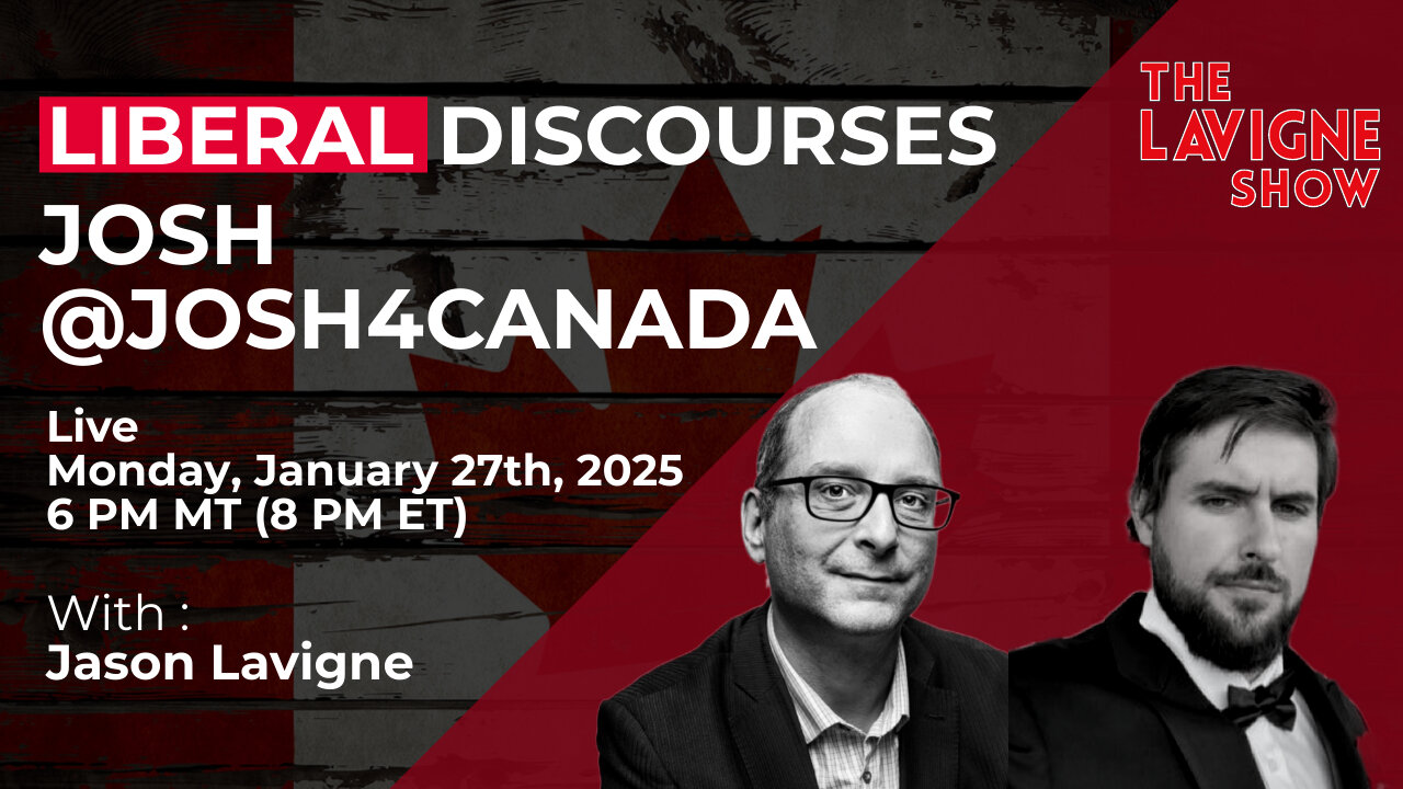 Liberal Discourses w/ Josh @josh4canada