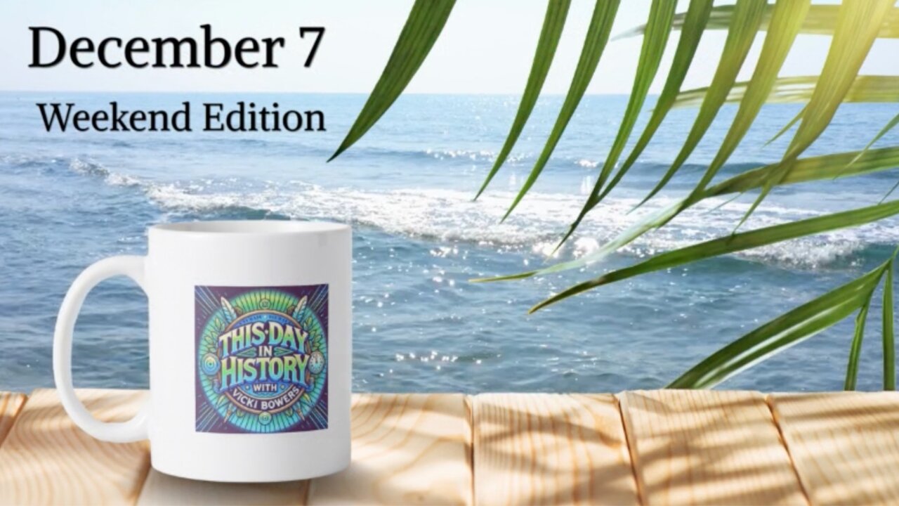 December 7 This Day in History (Weekend Edition)