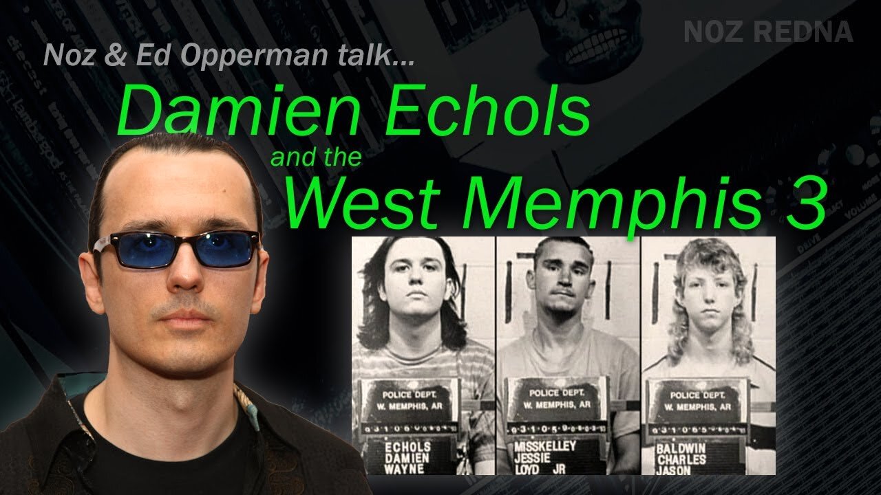 West Memphis Three Discussion w/ Private Detective Ed Opperman