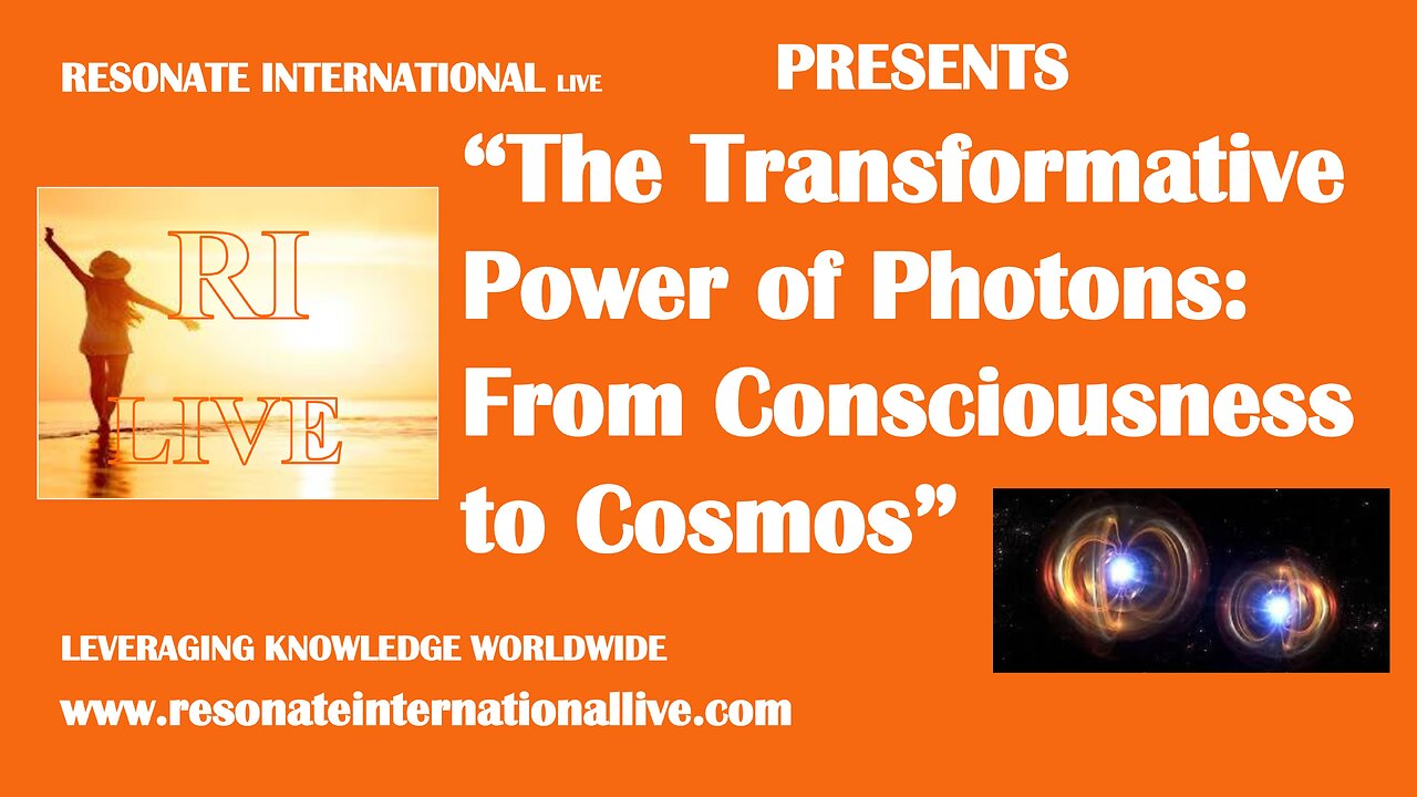 “The Transformative Power of Photons: From Consciousness to Cosmos”