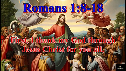 Romans 1:8-18, Paul begins with gratitude, acknowledging that the faith of the Romans