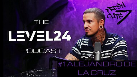 Level24 Podcast- Ep 1 | Alejandro De La Cruz