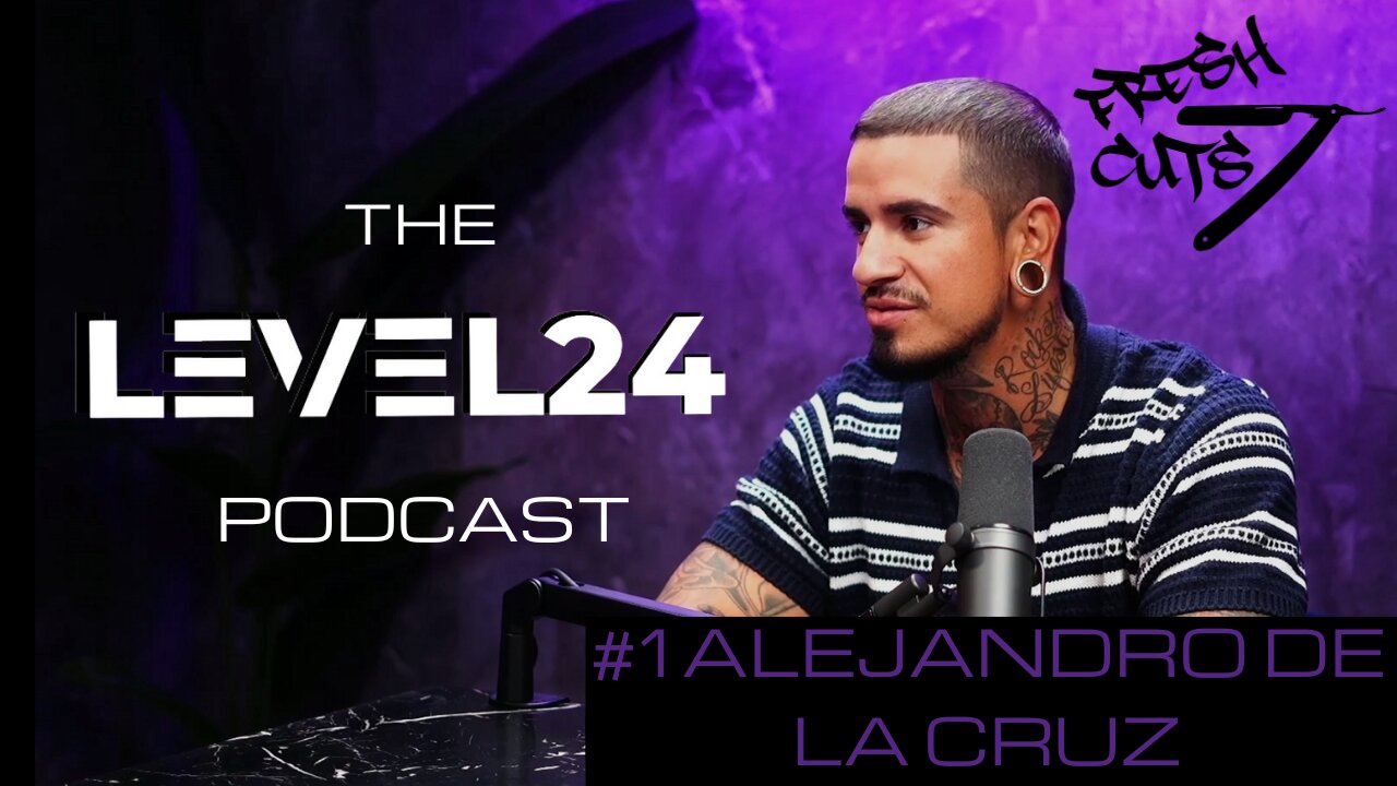 Level24 Podcast- Ep 1 | Alejandro De La Cruz