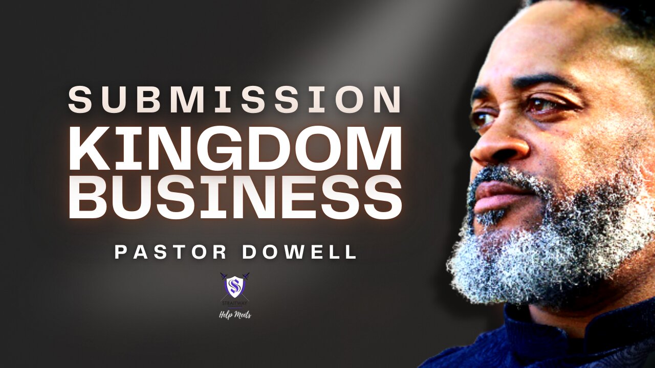 Submission | Kingdom Business | Pastor Dowell