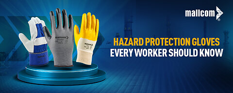 Top 7 Hazard Protection Gloves for Industrial Workers | Industrial Safety & Oil Resistant Gloves