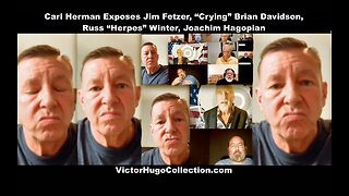 Carl Herman Victor Hugo Expose Jim Fetzer Crying Brian Davidson Russ Herpes Winter Joachim Hagopian