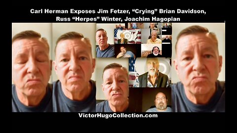 Carl Herman Victor Hugo Expose Jim Fetzer Crying Brian Davidson Russ Herpes Winter Joachim Hagopian