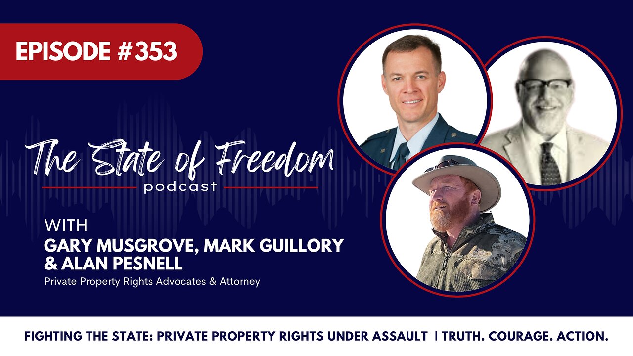 #353 Private Property Rights Are Under Assault feat. Gary Musgrove, Mark Guillory & Alan Pesnell