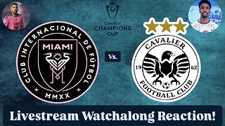 Inter Miami CF Vs. Cavalier FC 2025 CONCACAF Champions Cup Round of 16 Live Watchalong Reaction