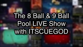 The 8 Ball & 9 Ball Pool LIVE Show with ITSCUEGOD