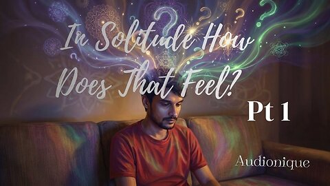 In Solitude How Does That Feel? Pt 1 | Lo-Fi Rap | Stream of Consciousness
