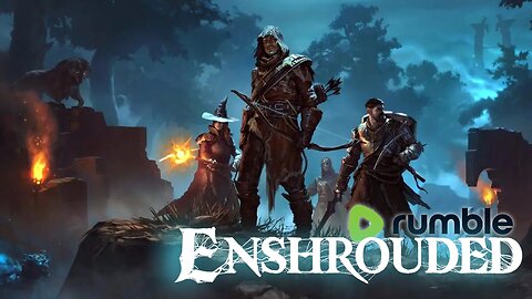 Gaming On Rumble | Enshrouded