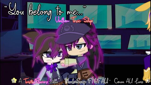 "You belong to me..." | Vinlliam | MurderSwap AU Canon