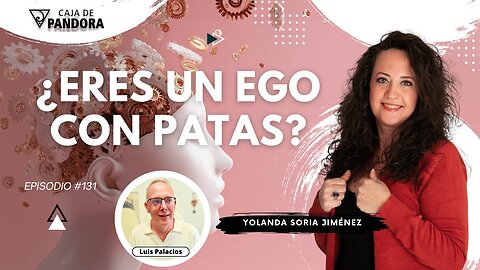 ¿ERES UN EGO CON PATAS? con Yolanda Soria