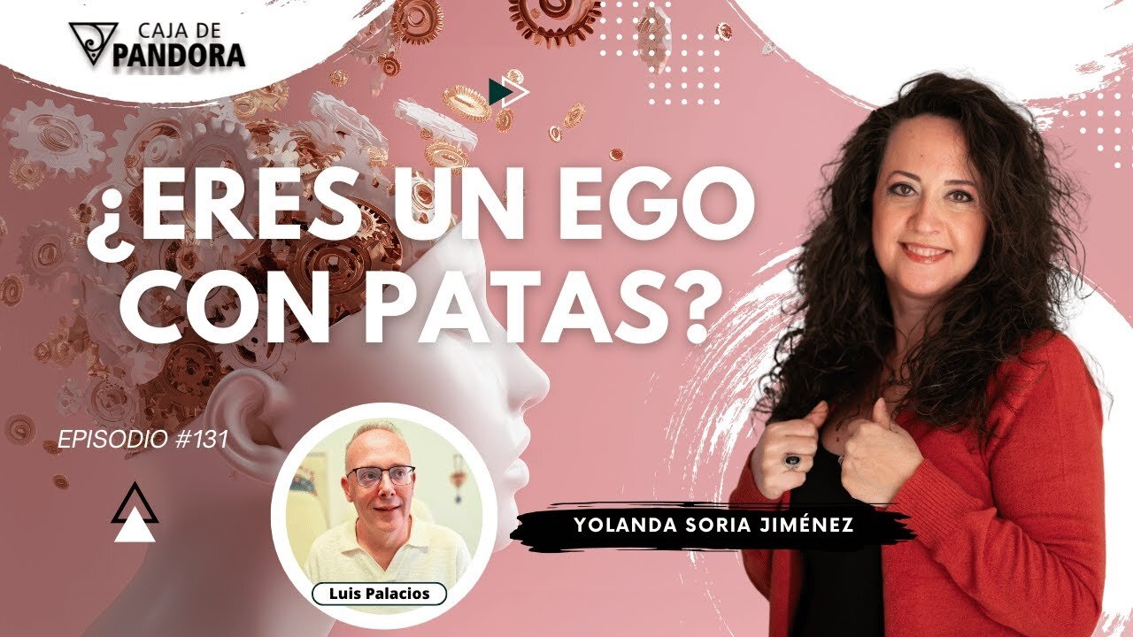 ¿ERES UN EGO CON PATAS? con Yolanda Soria