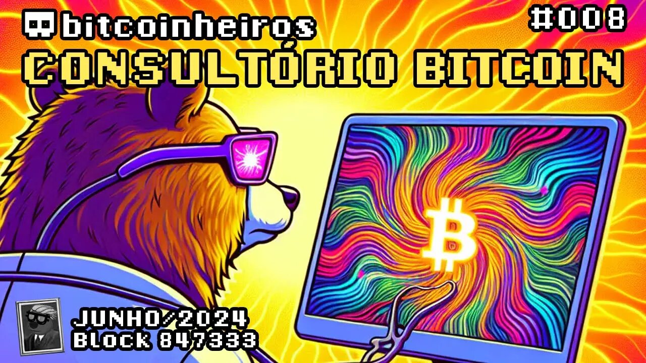 Consultório Bitcoin 008 - Junho de 2024