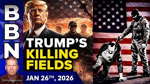 Brighteon Broadcast News, Jan 26, 2026 – Trump Turns America into the KILLING FIELDS