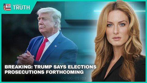BREAKING: TRUMP SAYS ELECTIONS PROSECUTIONS FORTHCOMING