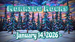 🤗 Morning Rocks - 1.14.26