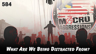 #584: What Are We Being Distracted From?
