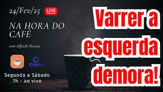 Varrer a esquerda do poder demora...