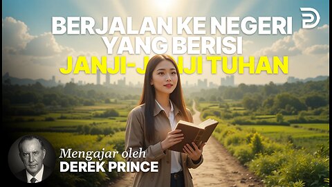 Berjalan Ke Negeri Yang Berisi Janji-Janji Tuhan - Bagaimana Menikmati Ketenangan Pikiran Sejati (Bagian 5)