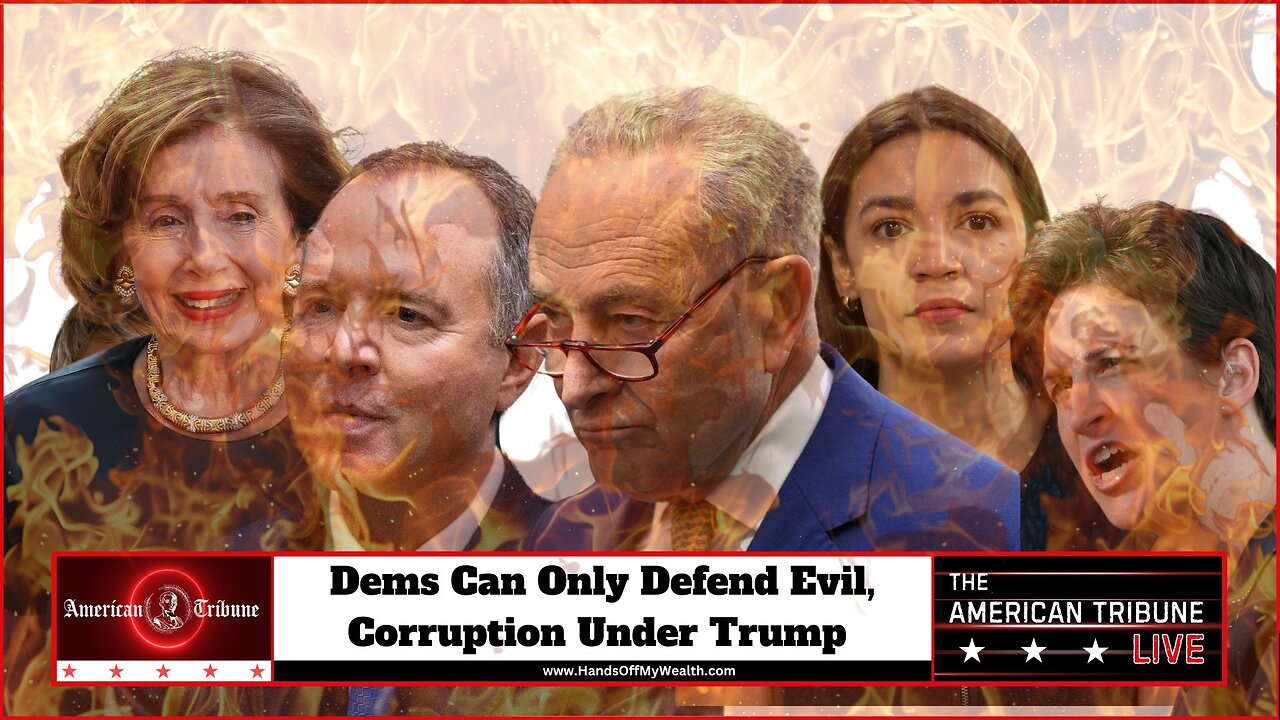 Dems Can Only Defend Evil, Corruption Under Trump